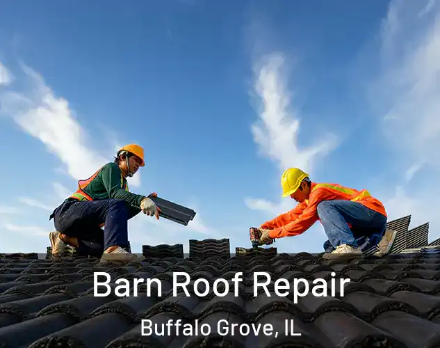  Barn Roof Repair Buffalo Grove, IL