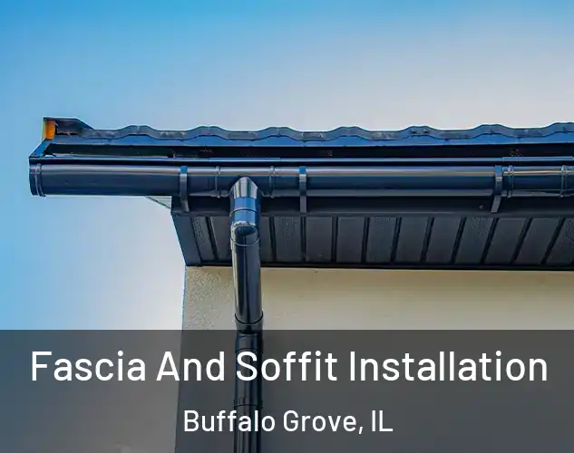  Fascia And Soffit Installation Buffalo Grove, IL