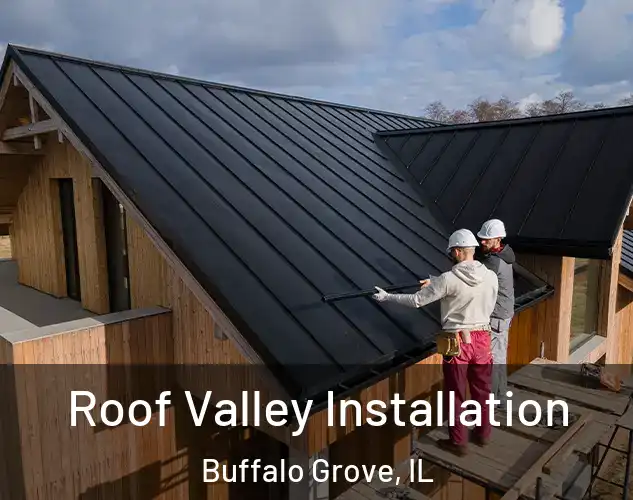  Roof Valley Installation Buffalo Grove, IL