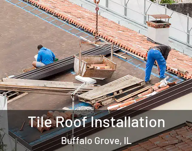  Tile Roof Installation Buffalo Grove, IL