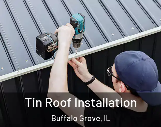  Tin Roof Installation Buffalo Grove, IL